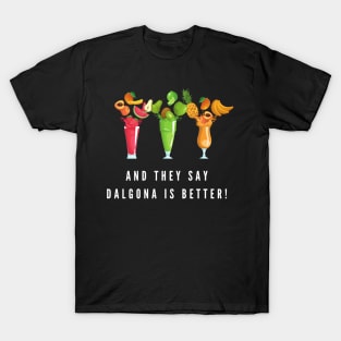 And they say dalgona is better T-Shirt